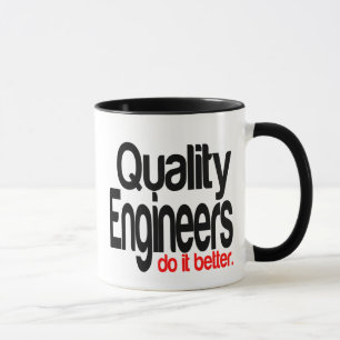 Quality Engineers Do It Better Mug