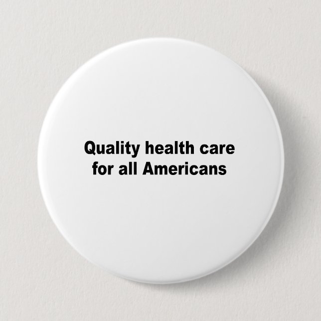 Quality health care for all Americans 7.5 Cm Round Badge (Front)