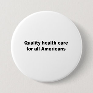 Quality health care for all Americans 7.5 Cm Round Badge