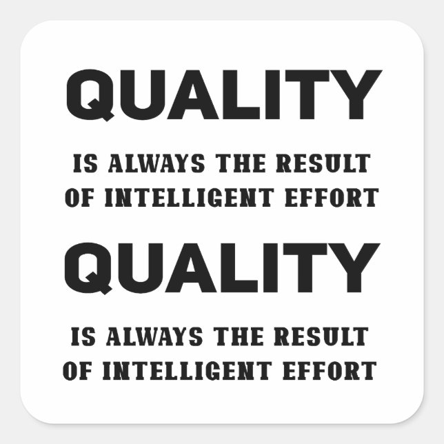 Quality Is Always The Result Of Intelligent Effort Square Sticker (Front)