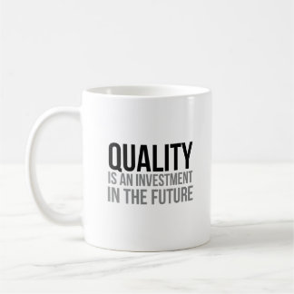 Quality Is An Investment In The Future Coffee Mug