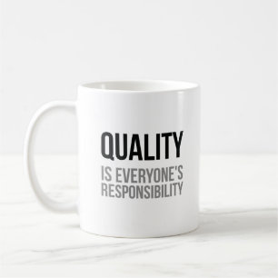 Quality Is Everyones's Responsibilty Coffee Mug