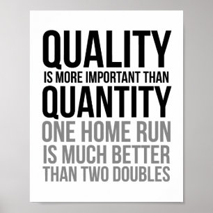 Quality Is More Important Than Quantity Poster