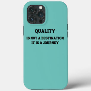 Quality is not a destination it is a journey iPhone 13 pro max case