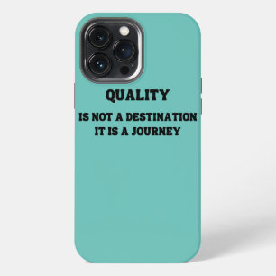 Quality is not a destination it is a journey iPhone 13 pro max case
