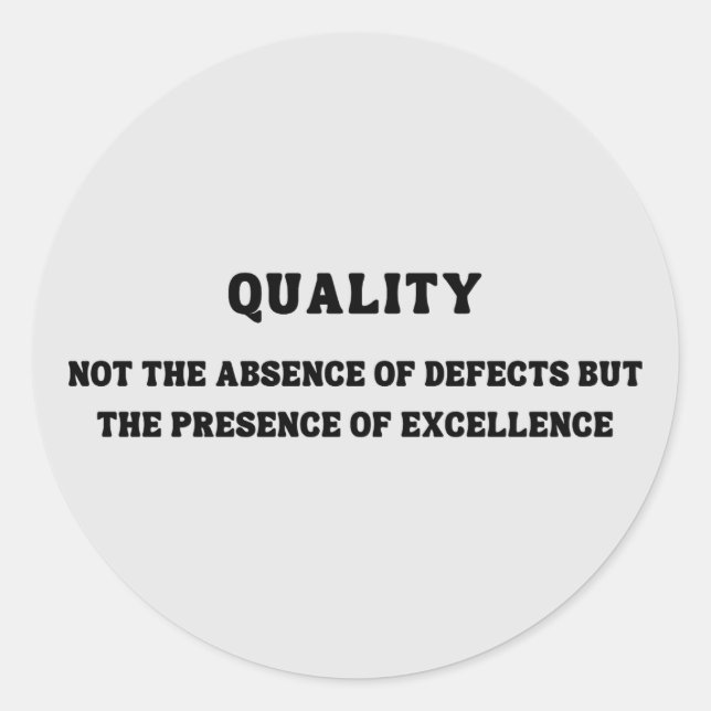 Quality is presence of excellence, Quality Quote Classic Round Sticker (Front)