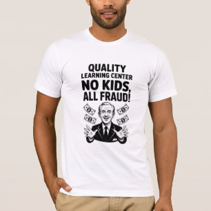 Quality Learing Center Day Care Fraud Minnesota T-Shirt