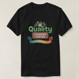 Quality Learing Center Learning Funny Day Care  T-Shirt