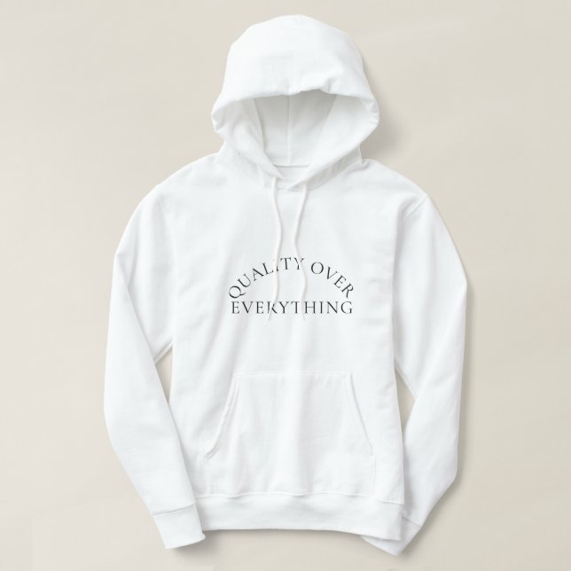 Quality Over EverythingT-Shirt Hoodie (Design Front)