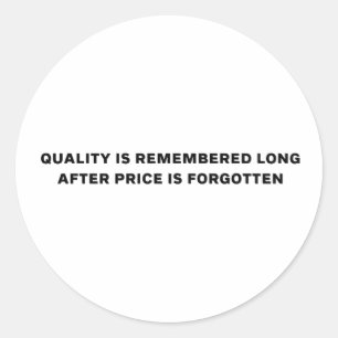 Quality over Price, embrace quality mindset Classic Round Sticker