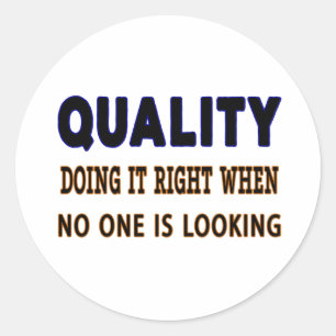 Quality quotes, Doing It Right When No One Is Look Classic Round Sticker