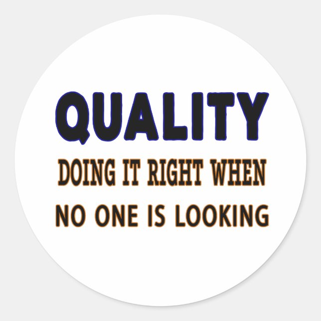Quality quotes, Doing It Right When No One Is Look Classic Round Sticker (Front)