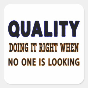 Quality quotes, Doing It Right When No One Is Look Square Sticker