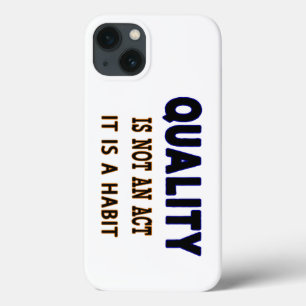 Quality Quotes, Quality Is Not An Act It Is Habit iPhone 13 Case