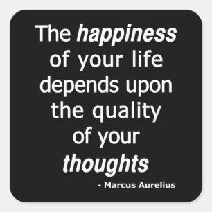 Quality Thoughts? Then a Happy Life... Square Sticker