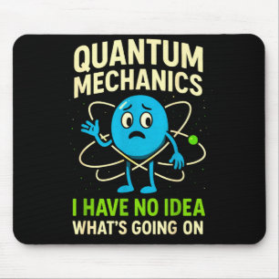Quantum Mechanics Funny Science, Nerds Humor Physy Mouse Mat