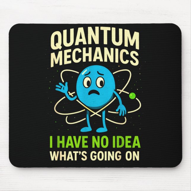 Quantum Mechanics Funny Science, Nerds Humor Physy Mouse Mat (Front)
