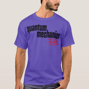 Quantum Mechanics Teacher T-Shirt