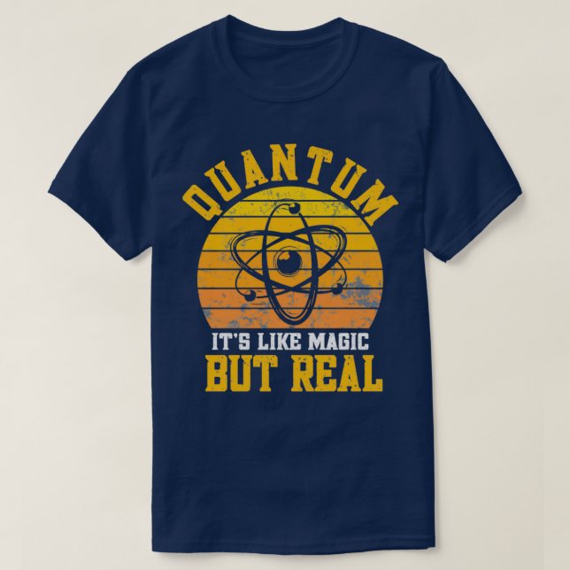 Quantum Physics like magic but real Funny Physicis T-Shirt (Design Front)