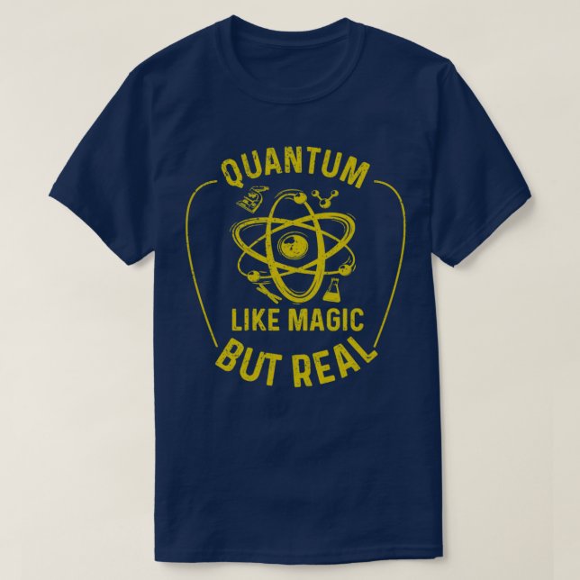 Quantum Physics like magic but real Funny Physicis T-Shirt (Design Front)
