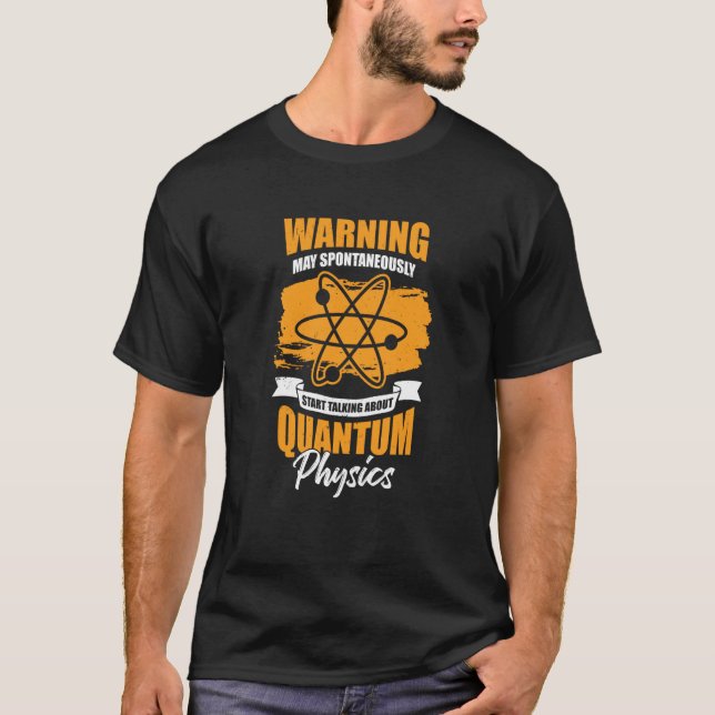 Quantum Physics Science for a Quantum Physicist T-Shirt (Front)