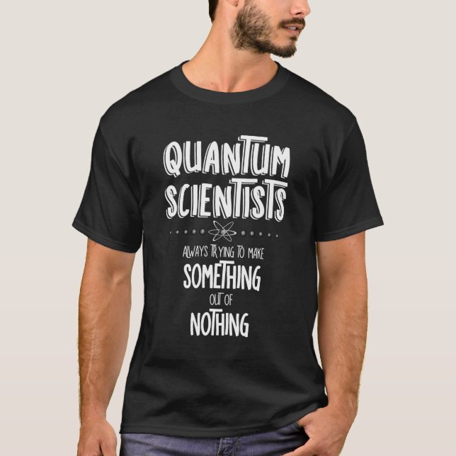 Quantum Scientists White Text T-Shirt (Front)
