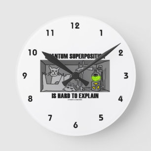 Quantum Superposition Is Hard To Explain (Physics) Round Clock