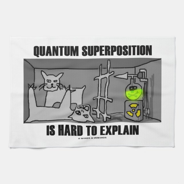 Quantum Superposition Is Hard To Explain (Physics) Tea Towel (Horizontal)