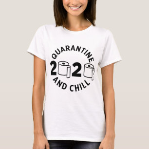 QUARANTINE AND CHILL 2020 T-Shirt