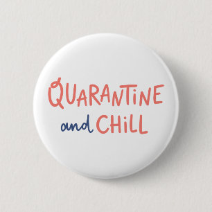 Quarantine and Chill 6 Cm Round Badge