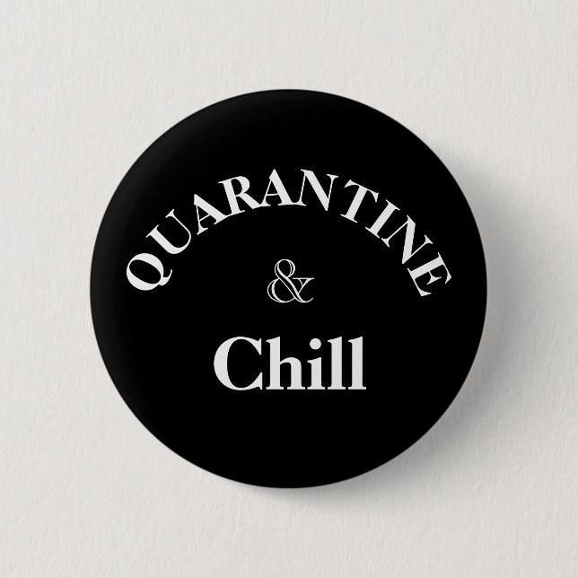 Quarantine and chill 6 cm round badge (Front)