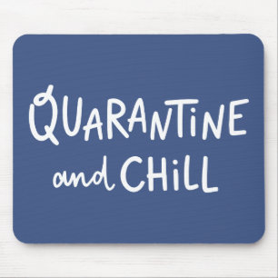 Quarantine and Chill Mouse Mat