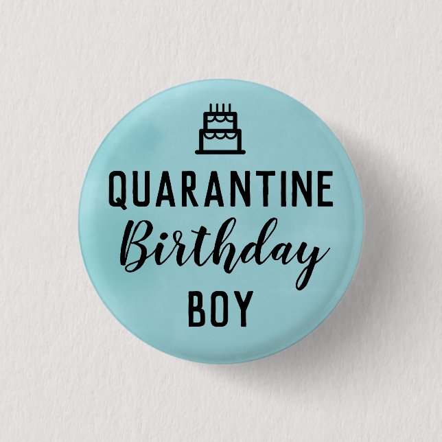Quarantine Birthday Boy Button Blue Pin (Front)