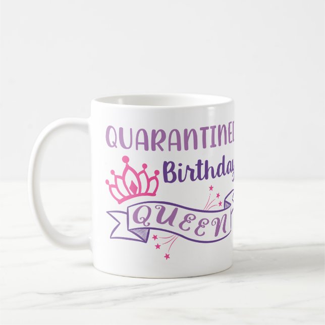 Quarantine Birthday Queen Funny Personalised Girly Coffee Mug (Left)