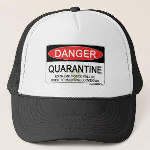 Quarantine Danger Sign Trucker Hat