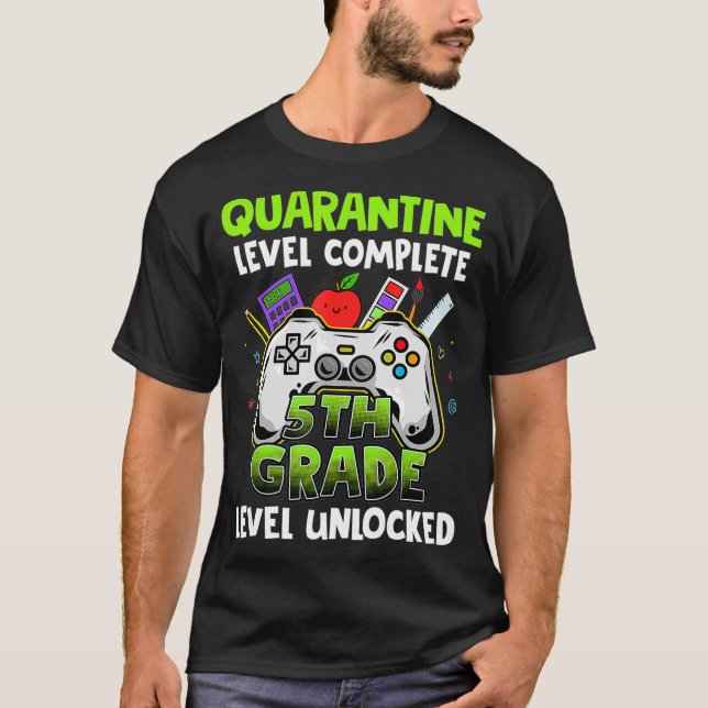 Quarantine Level Complete 5th Grade Level Unlocked T-Shirt (Front)