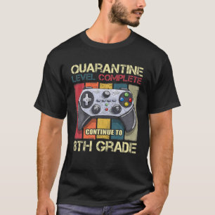 Quarantine Level Complete 8Th Grade Gamer Back To T-Shirt