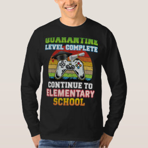 Quarantine Level Complete Continue To Elementary S T-Shirt