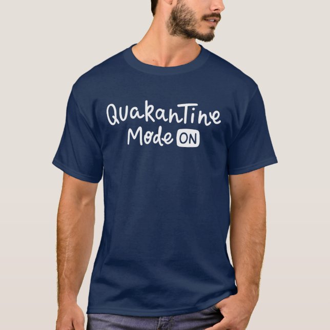 Quarantine Mode On T-Shirt (Front)