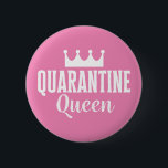 Quarantine Queen 2020 6 Cm Round Badge<br><div class="desc">A funny and memorable design for all of the quarantined people or even introverts! A design for cold and flu awareness. If you are doing any online meetings, make sure you wear this funny stay-at-home design to show your employees that you are a diva. Quarantine in style with this girly...</div>