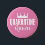 Quarantine Queen 2020 6 Cm Round Badge<br><div class="desc">A funny and memorable design for all of the quarantined people or even introverts! A design for cold and flu awareness. If you are doing any online meetings, make sure you wear this funny stay-at-home design to show your employees that you are a diva. Quarantine in style with this girly...</div>