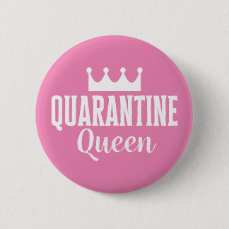 Quarantine Queen 2020 6 Cm Round Badge