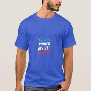 Quarantine Ruined My 21st Birthday Funny Gift T-Shirt