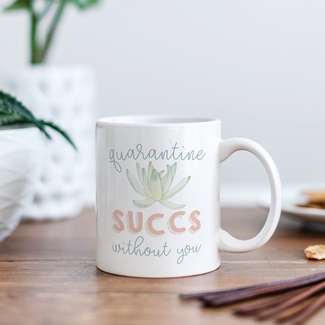 Quarantine Succs Without You Coffee Mug (Creator Uploaded)