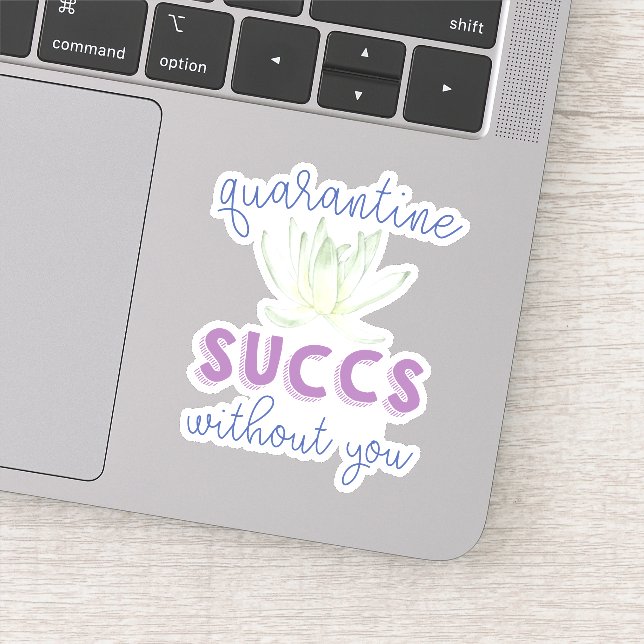 Quarantine Succs Without You | Funny Succulent (Detail)