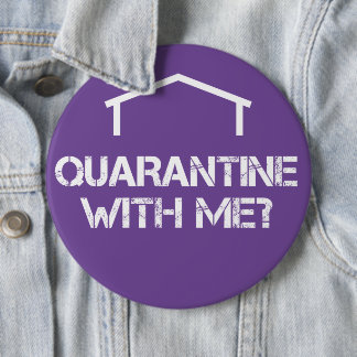 Quarantine with Me? 6 Cm Round Badge