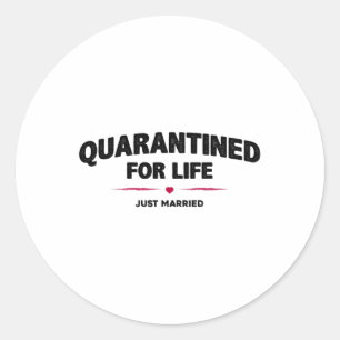 Quarantined For Life - Quarantine Bride Groom Just Classic Round Sticker