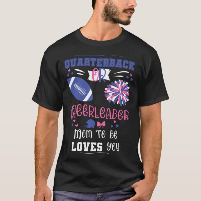 Quarterback Or Cheerleader Mom To Be Loves You Gen T-Shirt (Front)