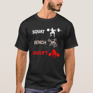 quat bench deadlift bodybuilder Weight lifting T-Shirt