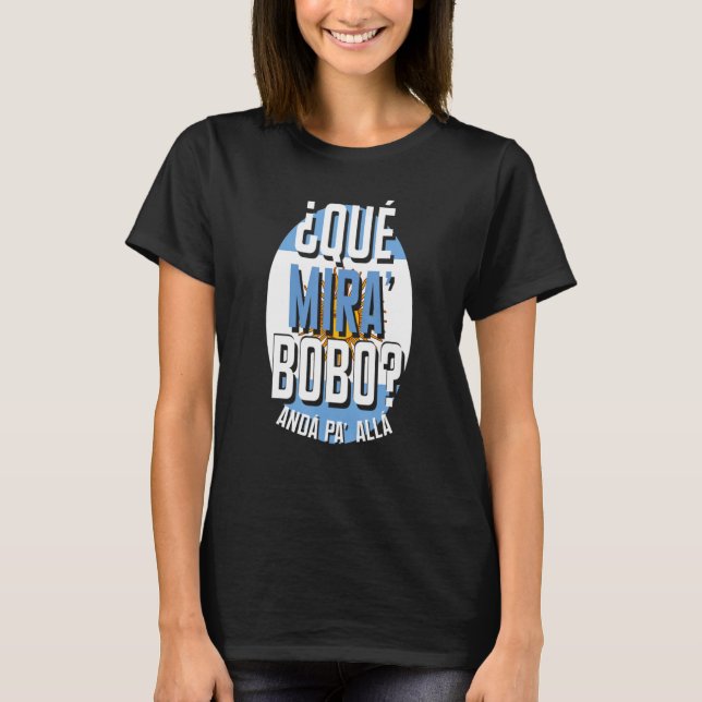 Qué Miras Bobo - Qué Mira Bobo, Bobo Funny Meme T-Shirt (Front)